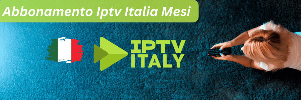 Abbonamento Iptv Italia Mesi